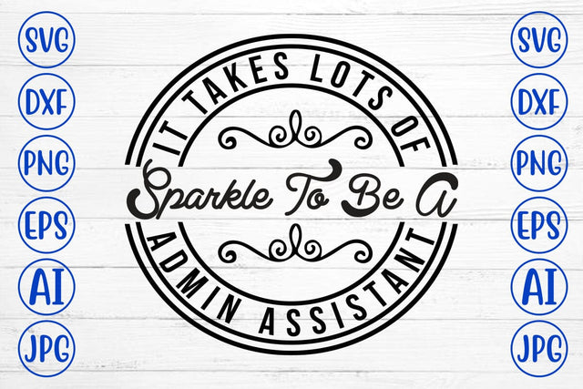 It Takes Lots of Sparkle to Be a Admin Assistant SVG Syaman 