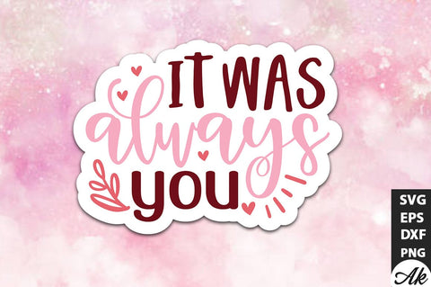 It was always you SVG Stickers SVG akazaddesign 