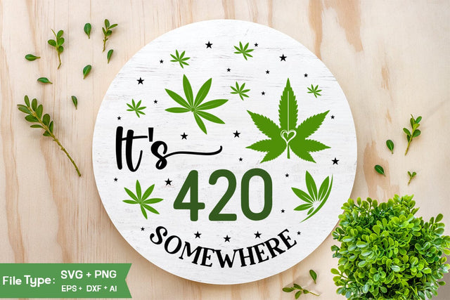 It's 420 Somewhere Round Sign SVG Design, Marijuana SVG Design, Weed Round Sign SVG Design,SVGs,Quotes and Sayings,Food & Drink,On Sale, Print & Cut SVG DesignPlante 503 