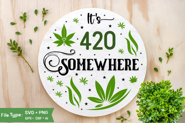 It's 420 Somewhere Round Sign SVG Design, Marijuana SVG Design, Weed Round Sign SVG Design,SVGs,Quotes and Sayings,Food & Drink,On Sale, Print & Cut SVG DesignPlante 503 