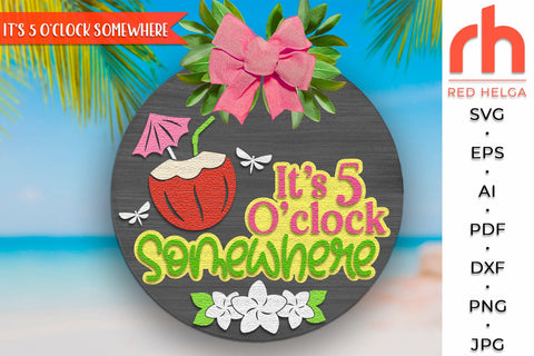 It’s 5 O'clock Somewhere Door Sign SVG, Tropical Cocktail Hanger SVG RedHelgaArt 
