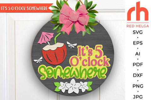 It’s 5 O'clock Somewhere Door Sign SVG, Tropical Cocktail Hanger SVG RedHelgaArt 