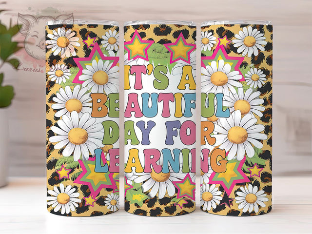 It's A Beautiful Day For Learning 20oz Tumbler, School Tumbler, Classroom Tumbler, Education Tumbler, Inspirational Tumbler, 20oz Sublimation Wrap, Teacher Gift Tumbler Sublimation Lara' s Designs 