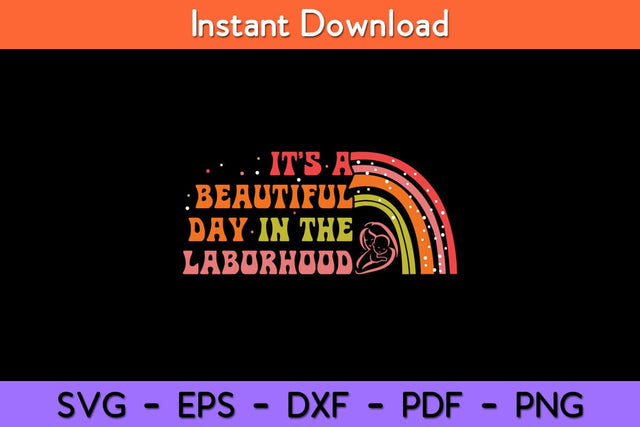 It’s A Beautiful Day In The Laborhood Midwife Svg Design SVG artprintfile 