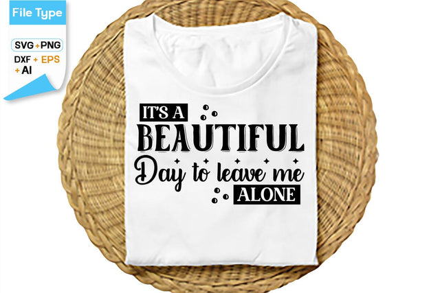 It's A Beautiful Day To Leave Me Alone SVG Cut File, SVGs,Quotes and Sayings,Food & Drink,On Sale, Print & Cut SVG DesignPlante 503 