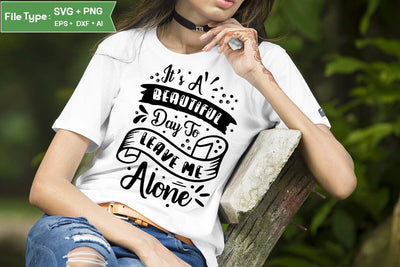 It's A Beautiful Day To Leave Me Alone SVG Design, Sassy SVG Design, Antisocial SVG Design, SVGs,Quotes and Sayings,Food & Drink,On Sale, Print & Cut SVG DesignPlante 503 