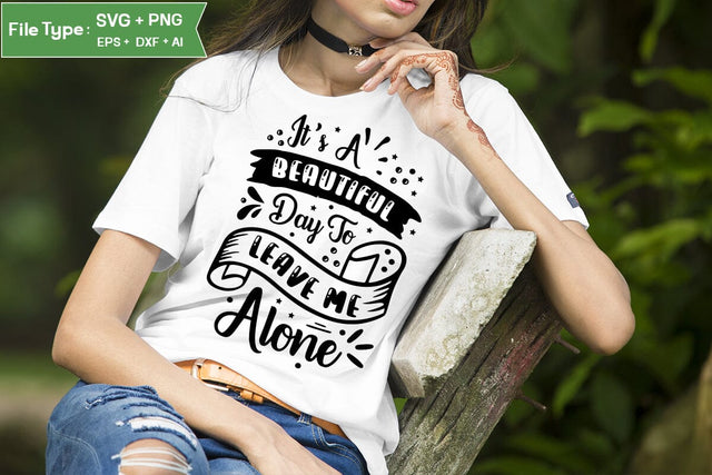 It's A Beautiful Day To Leave Me Alone SVG Design, Sassy SVG Design, Antisocial SVG Design, SVGs,Quotes and Sayings,Food & Drink,On Sale, Print & Cut SVG DesignPlante 503 