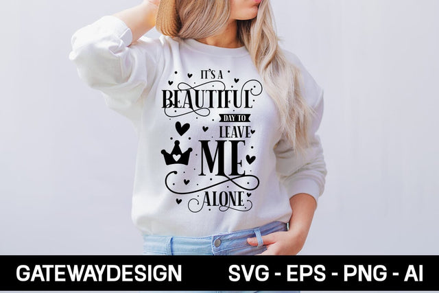 It's A Beautiful Day To Leave Me Alone Svg Design SVG designmaster24 