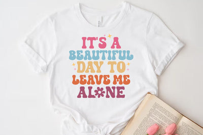 It's a beautiful day to leave me alone Svg, Funny Quote T-shirt SVG FiveStarCrafting 
