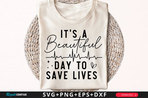 It's a beautiful day to save lives SVG, Nurse SVG Design SVG Regulrcrative 