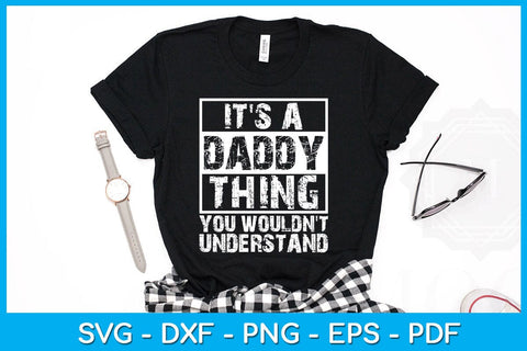 It's A Daddy Thing You Wouldn't Understand SVG PNG PDF Cut File SVG Creativedesigntee 
