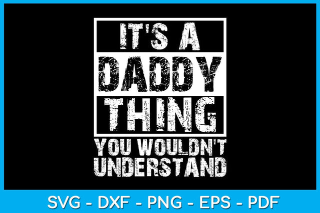 It's A Daddy Thing You Wouldn't Understand SVG PNG PDF Cut File SVG Creativedesigntee 
