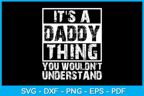 It's A Daddy Thing You Wouldn't Understand SVG PNG PDF Cut File SVG Creativedesigntee 