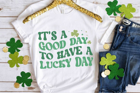 It’s A Good Day To Have A Lucky Day SVG Design SVG Regulrcrative 