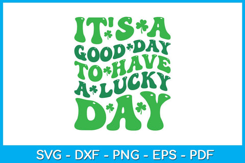 It's A Good Day To Have A Lucky Day SVG PNG PDF Cut File SVG Creativedesigntee 