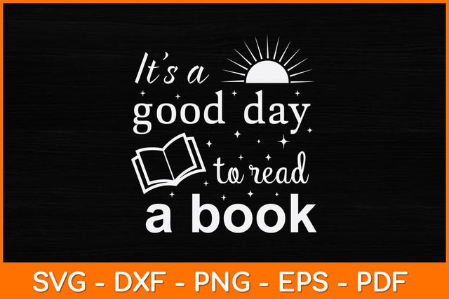 It’s A Good Day To Read A Book Svg File SVG artprintfile 