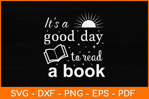 It’s A Good Day To Read A Book Svg File SVG artprintfile 