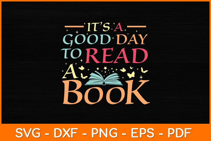 It’s A Good Day To Read A Book Svg File SVG artprintfile 