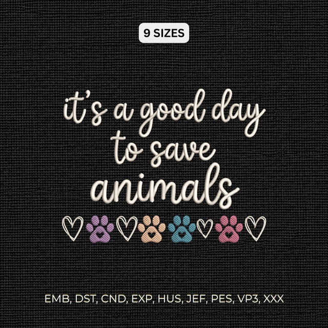 It's a Good Day to Save Animals Embroidery Design – Animal Rescue Paw Print Veterinary Pet Lover Machine Embroidery File Embroidery/Applique DESIGNS PatternFeed8 