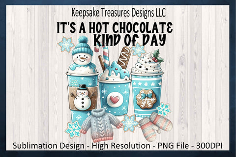 It's A Hot Chocolate Kind Of Day, Sublimation Png, Winter T-Shirt Design, Winter Stickers, Winter Coffee Cups, Knitted Sweater and Gloves, Digital Download Sublimation Keepsake Treasures Designs LLC. 