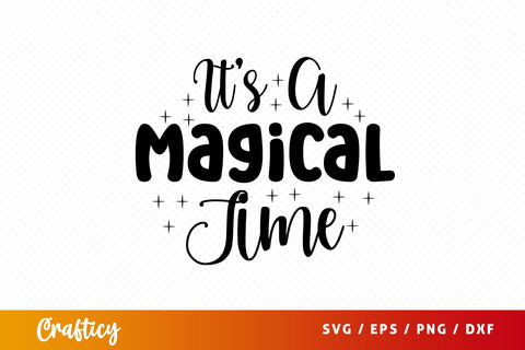 Its a magical time T shirt SVG Design SVG Designangry 