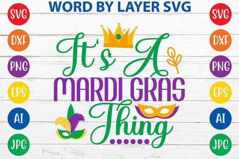 It's A Mardi Gras Thing SVG DESIGN SVG Rafiqul20606 