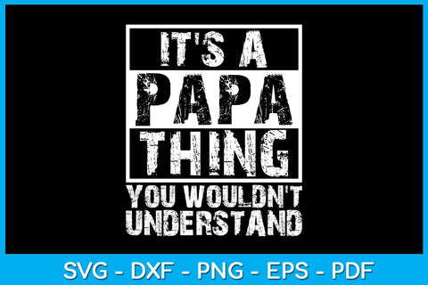 It's A Papa Thing You Wouldn't Understand SVG PNG PDF Cut File SVG Creativedesigntee 