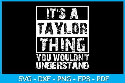 It's A Taylor Thing You Wouldn't Understand SVG PNG PDF Cut File SVG Creativedesigntee 