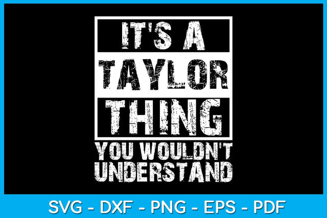 It's A Taylor Thing You Wouldn't Understand SVG PNG PDF Cut File SVG Creativedesigntee 