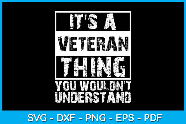It's A Veteran Thing You Wouldn't Understand SVG PNG PDF Cut File SVG Creativedesigntee 