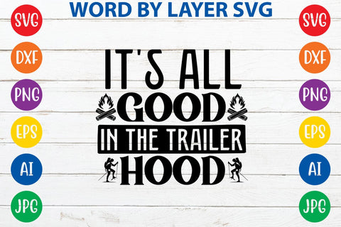 It's All Good In The Trailer Hood SVG DESIGN SVG Rafiqul20606 