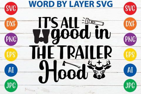 It's All Good In The Trailer Hood SVG DESIGN SVG Rafiqul20606 
