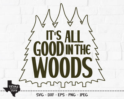 It's All Good In The Woods | Outdoor SVG SVG Texas Southern Cuts 