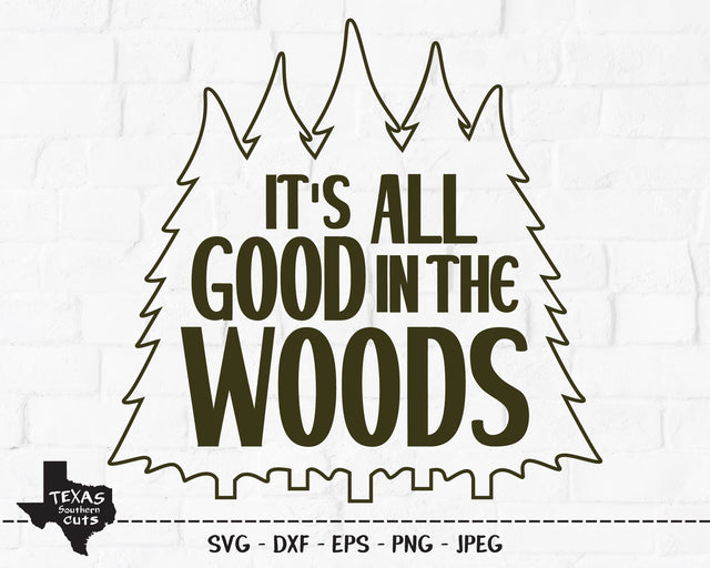 It's All Good In The Woods | Outdoor SVG SVG Texas Southern Cuts 