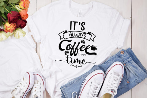 It's Always Coffee Time I Funny Coffee Quotes SVG I Coffee SVG Happy Printables Club 