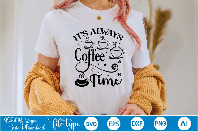 It’s Always Coffee Time SVG Design, Coffee SVG Design, Funny Coffee SVG, SVGs,Quotes and Sayings,Food & Drink,On Sale, Print & Cut SVG DesignPlante 503 
