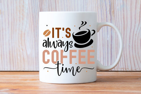 Its always coffee time SVG design SVG Regulrcrative 