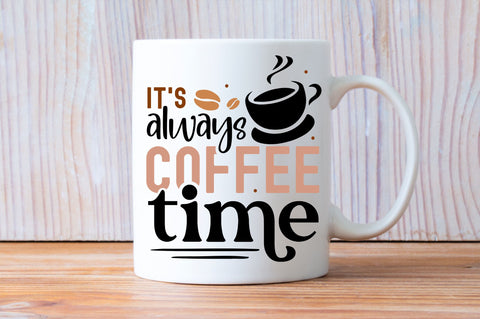 Its always coffee time SVG design SVG Regulrcrative 