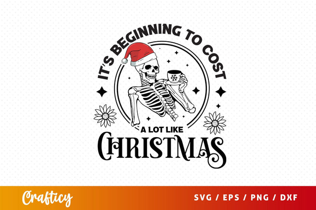 Its beginning to cost a lot christmas Svg Design SVG Designangry 