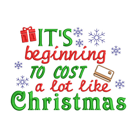 It’s Beginning to Cost a Lot Like Christmas Embroidery Design, Funny Christmas Saying, Holiday Embroidery, Festive Winter Machine Pattern Embroidery/Applique DESIGNS HappyDesignStudio 