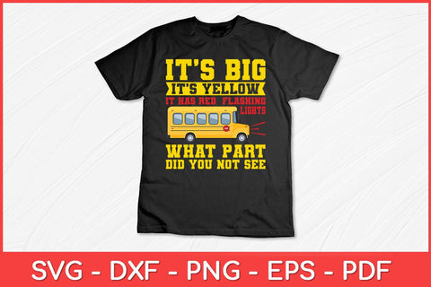 It’s Big It’s Yellow School Bus Driver Funny Svg Design SVG artprintfile 
