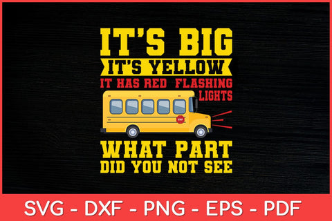 It’s Big It’s Yellow School Bus Driver Funny Svg Design SVG artprintfile 