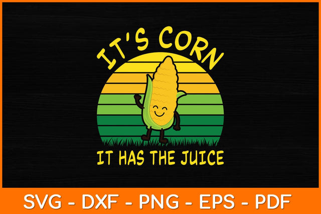It’s Corn It Has The Juice Retro Vintage Svg Design SVG artprintfile 