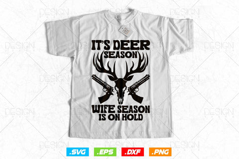 It's Deer Season, Wife Season Is On Hold Svg Png, Fathers Day svg, Deer Hunting Svg, Hunting Gifts, WildLife Svg, Svg Files For Cricut SVG DesignDestine 