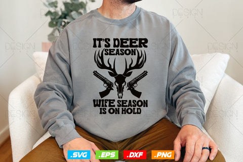 It's Deer Season, Wife Season Is On Hold Svg Png, Fathers Day svg, Deer Hunting Svg, Hunting Gifts, WildLife Svg, Svg Files For Cricut SVG DesignDestine 