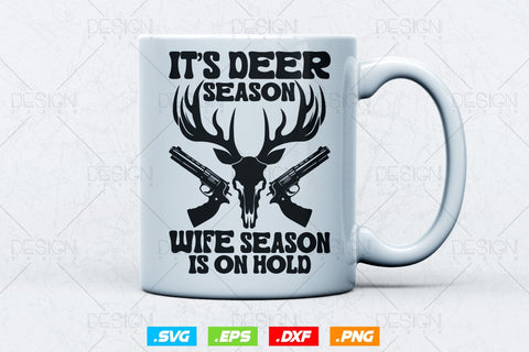 It's Deer Season, Wife Season Is On Hold Svg Png, Fathers Day svg, Deer Hunting Svg, Hunting Gifts, WildLife Svg, Svg Files For Cricut SVG DesignDestine 