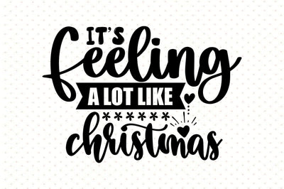 Its Feeling a Lot Like Christmas svg SVG orpitasn 
