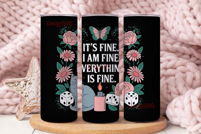 It's Fine Cat Tumbler Wrap Sublimation DesignSVG 