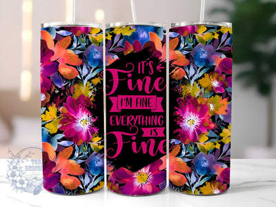 It's fine I'm fine Everything is fine 20 oz Skinny Tumbler, Sarcastic Sublimation Tumbler Png, Straight & Tapered Tumbler Wrap, Instant Digital Download Sublimation ToriDesigns 