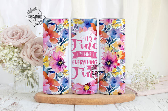It's fine I'm fine Everything is fine 20 oz skinny tumbler sublimation design Sarcastic quote digital PNG Straight wrap Waterslide download Sublimation sassyprint 